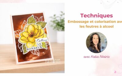 Tutoriel Carte techniques – Embossage à chaud et colorisation